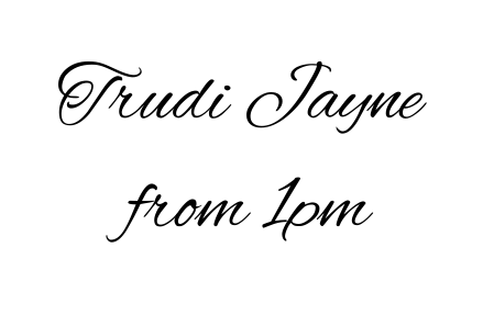 Trudi Jayne from 1pm